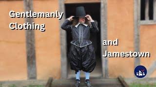 Getting Dressed | Clothing for a 17th Century English Gentleman at Jamestown