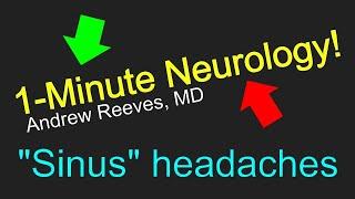 1-Minute Neurology: Sinus Headaches...That Aren't!