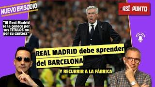 REAL MADRID no confía en la FÁBRICA como el BARCELONA si cree en la MASÍA | Es Así y Punto