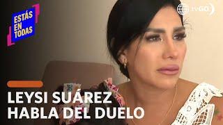 Estás en Todas: Leysi Suares told us about her grief (TODAY)