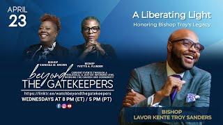 4/23 - Beyond the Gatekeepers Tribute to Bishop Troy Sanders