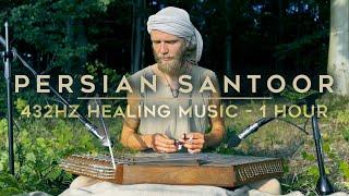 Miracles of Life: Persian Santoor - Healing Music Meditation in 432 Hz Frequency (1 hour)