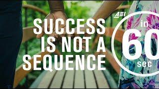 Success is not a sequence | IN 60 SECONDS