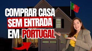 É POSSÍVEL COMPRAR CASA SEM ENTRADA EM PORTUGAL? Não compre casa em Portugal sem ver isso!