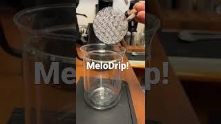 MeloDrip