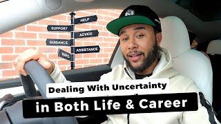 Dealing with Uncertainty Both Personally & Professionally