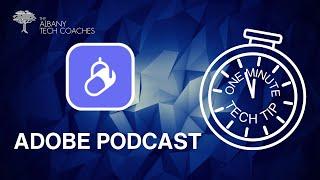 1 Minute Tech Tip - Create Podcasts with Adobe Podcast