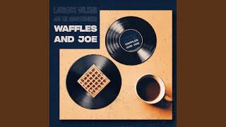 Waffles and Joe