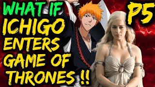 What if ICHIGO enters GAME OF THRONES !! Ichigo x Daenerys ️ with Throne of 7 Kingdoms ?GOT #anime