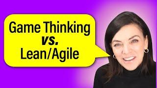 What's the difference between Game Thinking vs Lean Agile?