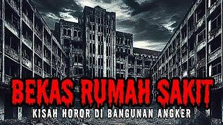 KISAH HOROR DI BANGUNAN ANGKER BEKAS GEDUNG RUMAH SAKIT (Cerita Horor - Cerita Hantu)