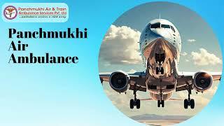 Use Low-Cost Charter Air Ambulance Services in Patna and Delhi with Medical Care by Panchmukhi