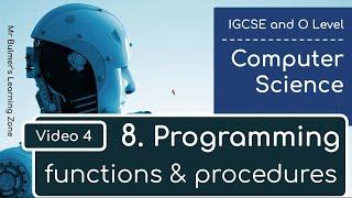 IGCSE Computer Science 2023-25 ​​- Topic 8: Programming (4) - Functions and Procedures