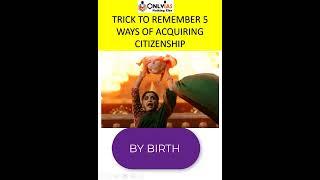 Trick To Remember Modes of Acquiring Citizenship | Indian Polity | UPSC CSE | OnlyIAS