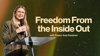 Freedom From the Inside Out | Pastor Amy Kendrew | ARISE Church