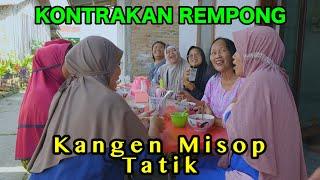 KANGEN MISOP TATIK || KONTRAKAN REMPONG EPISODE 895