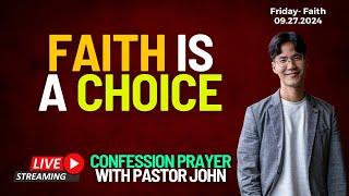 Faith Is A Choice| Confession Prayer With Pastor John [Fri - Faith]