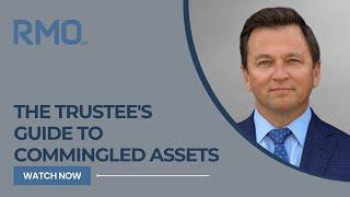 The Trustee's Guide to Commingled Assets | RMO Lawyers