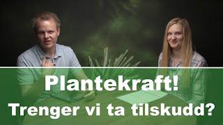 Plantekraft! Trenger vi ta tilskudd? - del 1 av 2 | LEV DEG FRISK E14S06