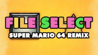 Super Mario 64 - File Select (Remix)