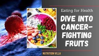 Elevate Your Health Game: Dive into 10 Cancer-Fighting Fruits! | NUTRITION VILLA