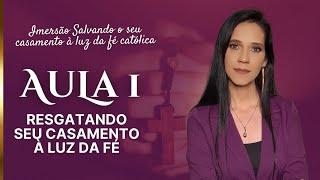 Aula 01 - Resgatando seu casamento à luz da fé