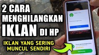 2 Cara menghilangkan iklan di hp yang sering muncul sendiri