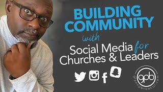 Building Community With Social Media For Churches and Leaders