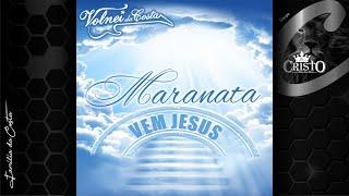 ⭐© CD Volnei da Costa & grupo C -  Maranata Vem Jesus (Disco completo) 2015