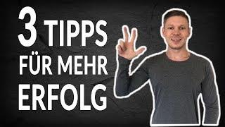 3 Tipps für mehr ERFOLG im Leben