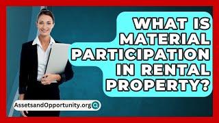 What Is Material Participation In Rental Property? - AssetsandOpportunity.org