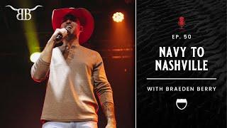 Braeden Berry: Navy To Nashville | Interstate of Music Podcast | Episode 50