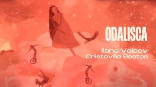 Ilana Volcov e Cristovão Bastos | Odalisca