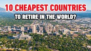 Top 10 Cheapest Countries to Retire in 2024 - Live Comfortably on a Budget!