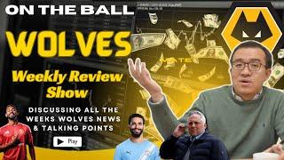 WOLVES CHAT  Dave, George & Lucas &  Discuss The Weeks News "ON THE BALL" EP 459