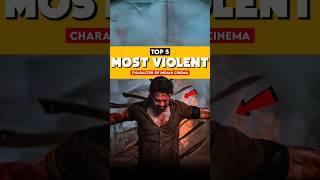 5 Most Violent Character In Indian Cinema| CineFactor #prabhas #ranbir #rolex #shorts