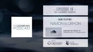 018 | The Legendary Podcast ft. Navion & Oryon