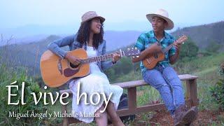 ÉL VIVE HOY (Porque Él vive) - Michelle Matius ft Miguel Ángel | Himno