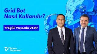 A'dan Z'ye Algoritmik İşlemler I Grid Bot Nasıl Kullanılır?