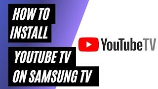 How To Install YouTube TV on Samsung Smart TV