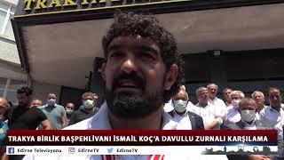 TRAKYA BİRLİK BAŞPEHLİVANI İSMAİL KOÇ’A DAVULLU ZURNALI KARŞILAMA