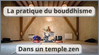 La pratique du Bouddhisme dans un Temple ZEN en France