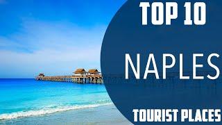 Top 10 Best Tourist Places to Visit in Naples | USA - English