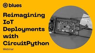 Reimagining IoT Deployments with CircuitPython
