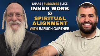 Insights on Inner Work and Spiritual Alignment w/ Rabbi Baruch Gartner