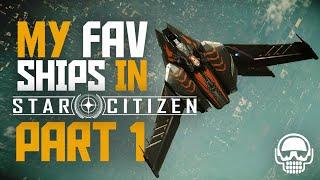My Favourite Ships in Star Citizen: Part 1