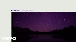 Taylor Swift - Question...? (Official Lyric Video)