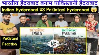 Reaction On Indian Hyderabad vs Pakistani Hyderabad  | भारतीय हैदराबाद बनाम पाकिस्तानी हैदराबाद.