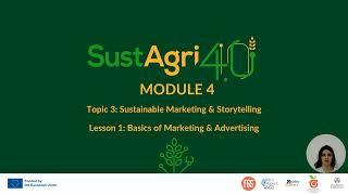 SUSTAGRI4.0 E-Course - M4 T3 L1 - Basics of Marketing & Advertising