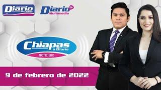 En Vivo | Noticiario Chiapas a Diario | 09 de febrero de 2022